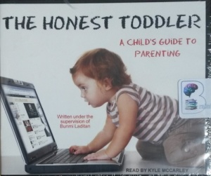 The Honest Toddler - A Child's Guide to Parenting written by Bunmi Laditan performed by Kyle McCarley on CD (Unabridged)